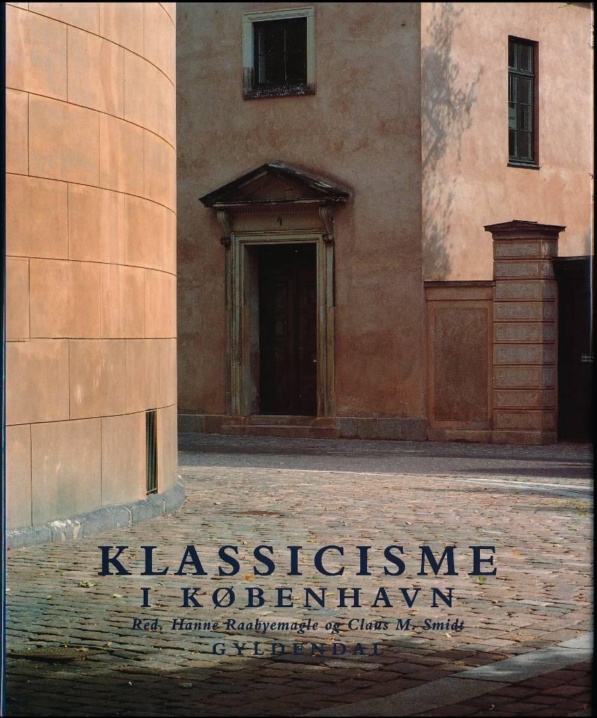Klassicisme i K&oslash;benhavn - arkitekturen p&aring; C.F. Hansens tid