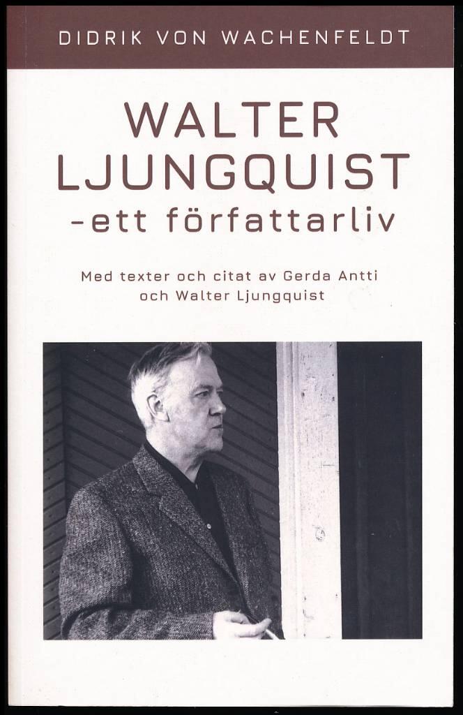 Walter Ljungquist - ett f&ouml;rfattarliv