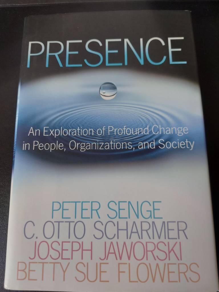 Presence : exploring profound change in people, orgnizations, and society