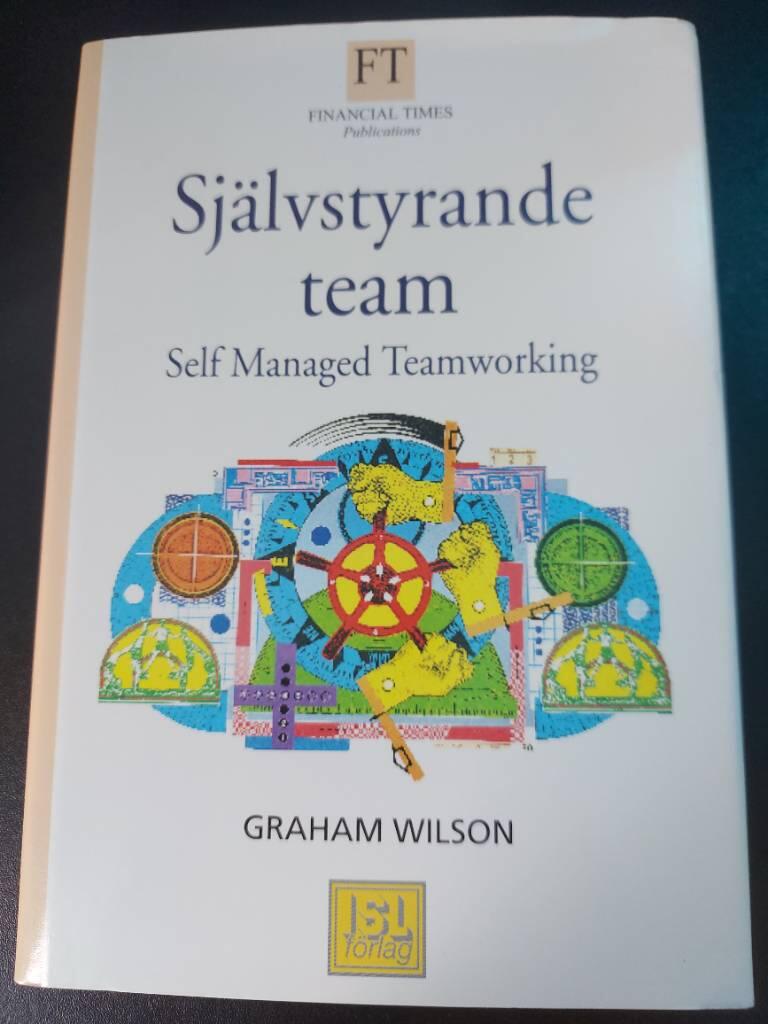 Självstyrande team : den flexibla vägen till goda prestationer