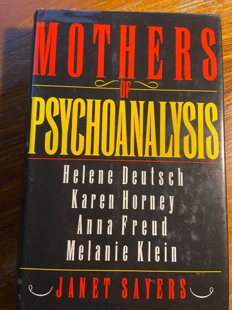 Mothers of psychoanalysis - Helene Deutsch, Karen Horney, Anna Freud and Melanie Klein