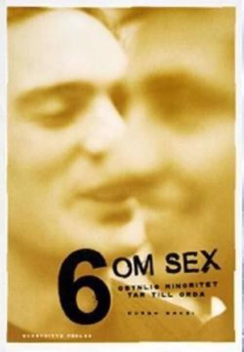 6 om sex : osynlig minoritet tar till orda