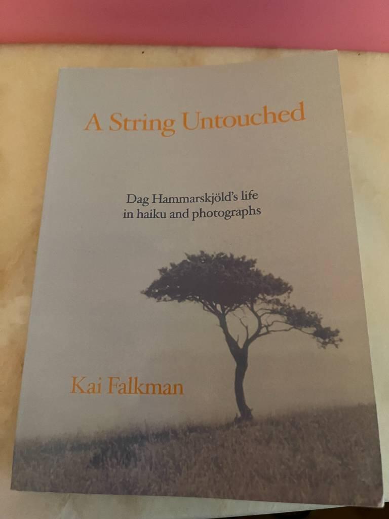A string untouched - Dag Hammarskj&ouml;ld's life in haiku and photographs