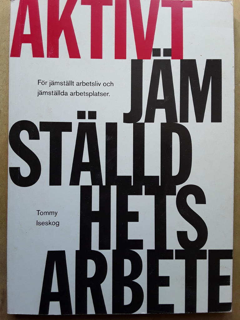 Aktivt j&auml;mst&auml;lldhetsarbete : f&ouml;r j&auml;mst&auml;llt arbetsliv och j&auml;mst&auml;llda arbetsplatser