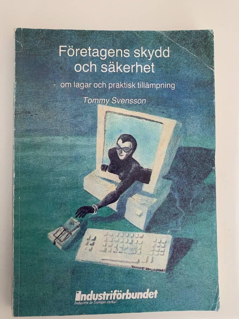 F&ouml;retagens skydd och s&auml;kerhet : om lagar och praktisk till&auml;mpning