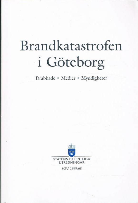 Brandkatastrofen i G&ouml;teborg [Elektronisk resurs] : drabbade, medier, myndigheter : bet&auml;nkande / av Informationsutredningen om brandkatastrofen i G&ouml;teborg [Elektronisk resurs]