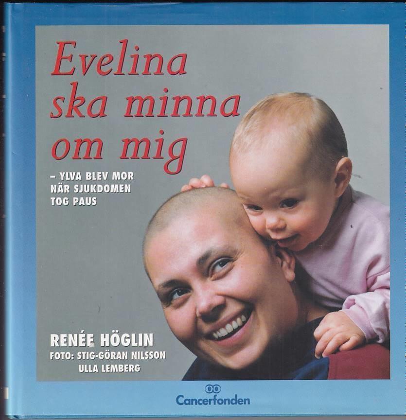 Evelina ska minna om mig - [Ylva blev mor n&auml;r sjukdomen tog paus]