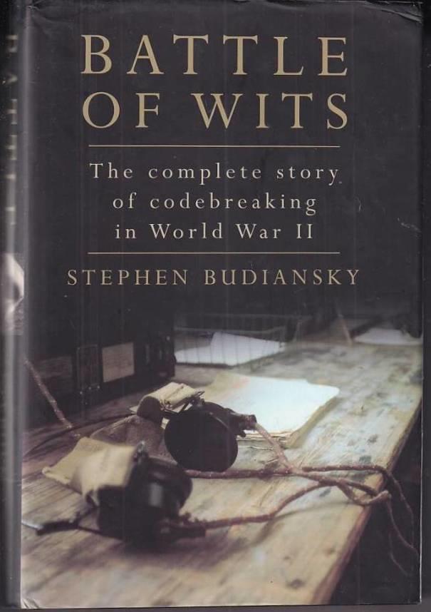 Battle of wits - the complete story of codebreaking in World War II