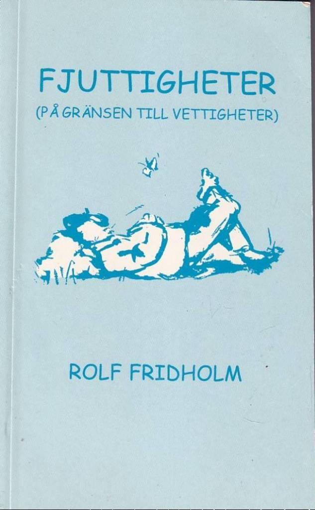 Fjuttigheter : [(p&aring; gr&auml;nsen till vettigheter)] : aforismer