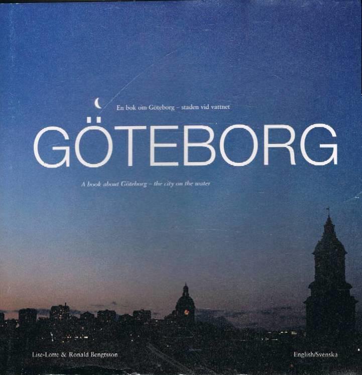 G&ouml;teborg : en bok om G&ouml;teborg - staden vid vattnet : a book about G&ouml;teborg - the city on the water