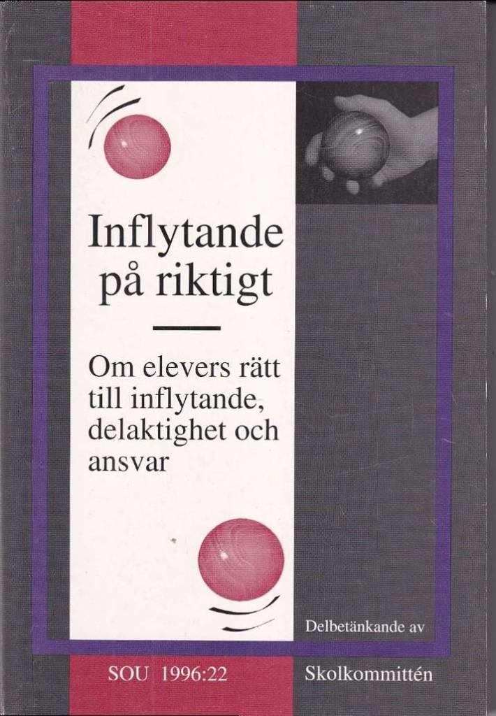 Inflytande p&aring; riktigt - om elevers r&auml;tt till inflytande, delaktighet och ansvar : delbet&auml;nkande