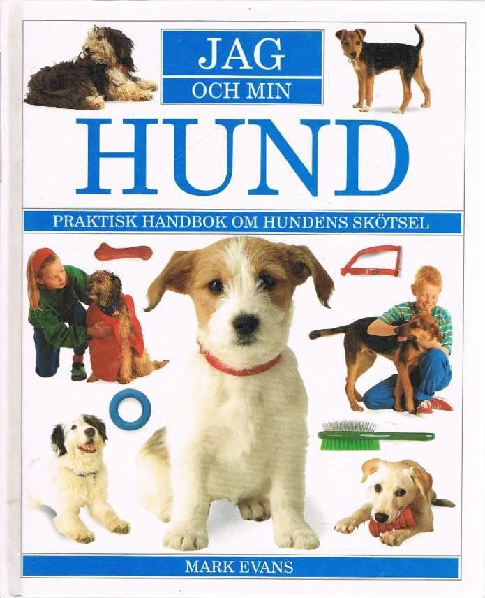 Jag och min hund : [praktisk handbok om hundens sk&ouml;tsel]