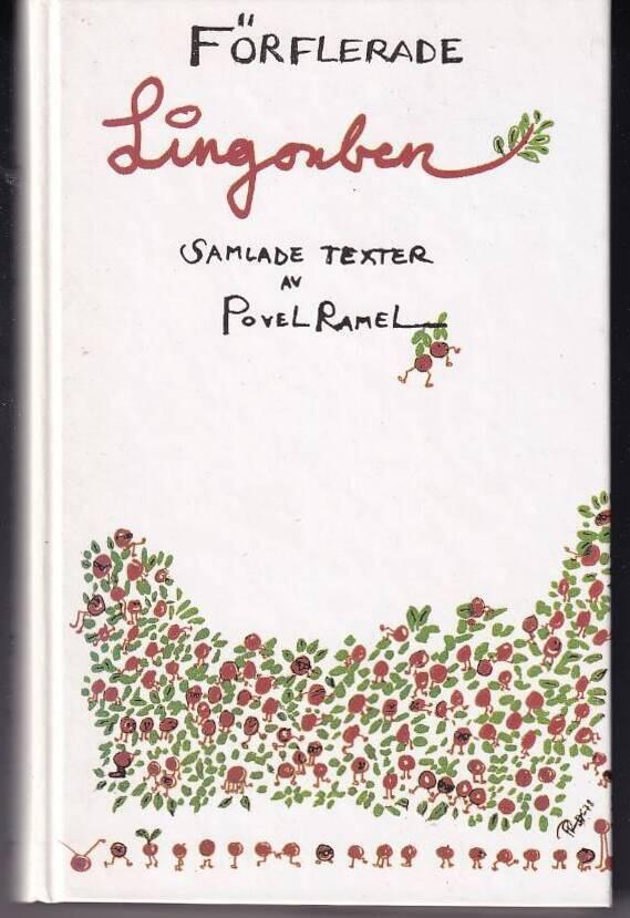 F&ouml;rflerade lingonben - &aring;tta l&aring;dor poesi : [samlade texter]