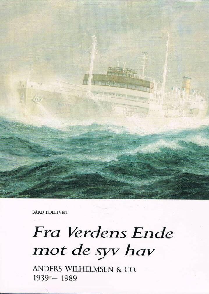 Fra verdens ende mot de syv hav - Anders Wilhelmsen & Co. 1939- 1979