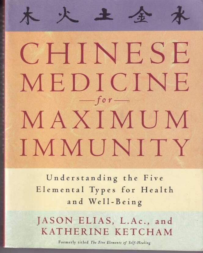 Chinese medicine for maximum immunity : understanding the five elemental types for health and well-being