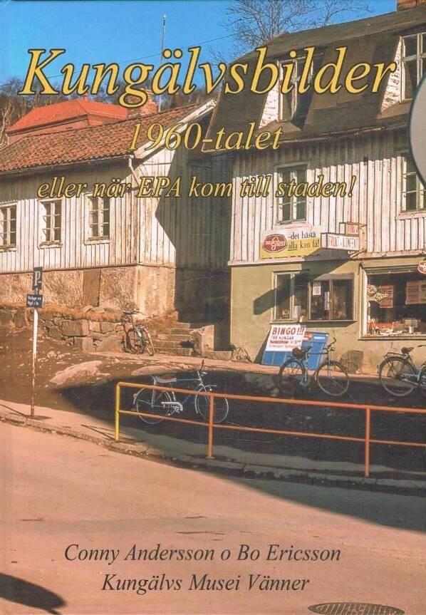 Kung&auml;lvsbilder 1960-talet : eller n&auml;r EPA kom till stan!