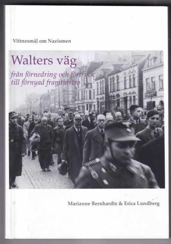 Walters v&auml;g - fr&aring;n f&ouml;rnedring och f&ouml;rtryck till f&ouml;rnyad framtidstro