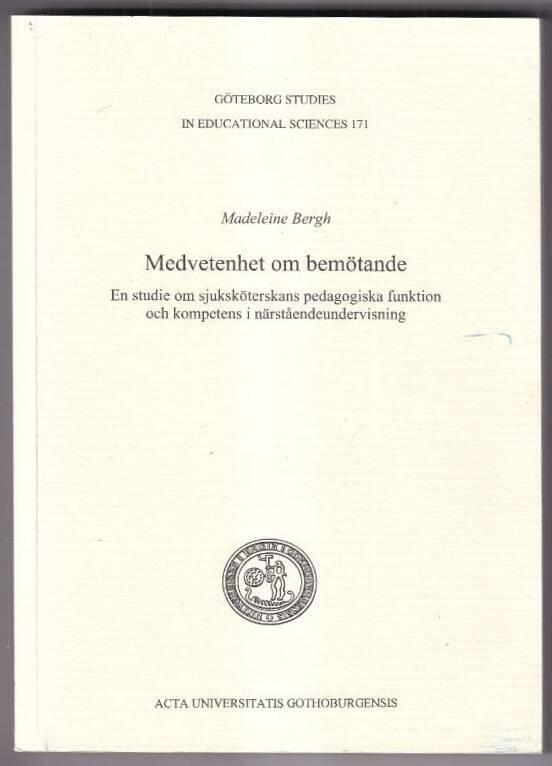 Medvetenhet om bem&ouml;tande : en studie om sjuksk&ouml;terskans pedagogiska funktion och kompetens i n&auml;rst&aring;endeundervisning