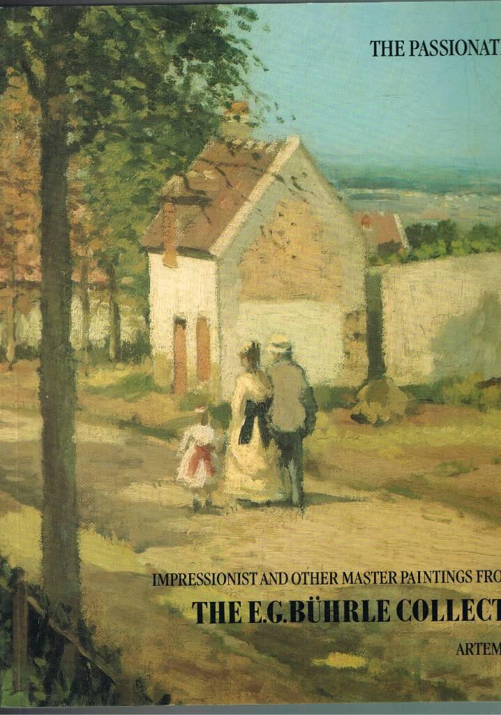 The passionate eye - impressionist and other master paintings from the Collection of Emil G. B&uuml;hrle, Z&uuml;rich