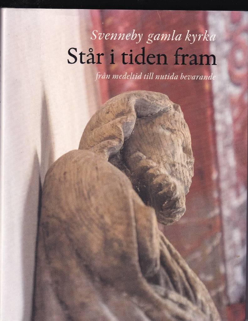 Står i tiden fram : Svenneby gamla kyrka från medeltid till nutida bevarande