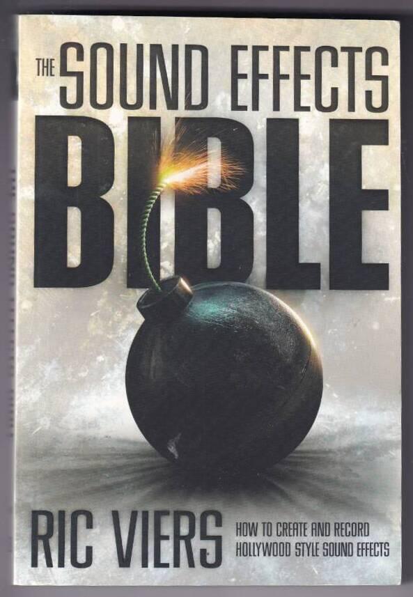 The sound effects bible - how to create and record Hollywood style sound effects