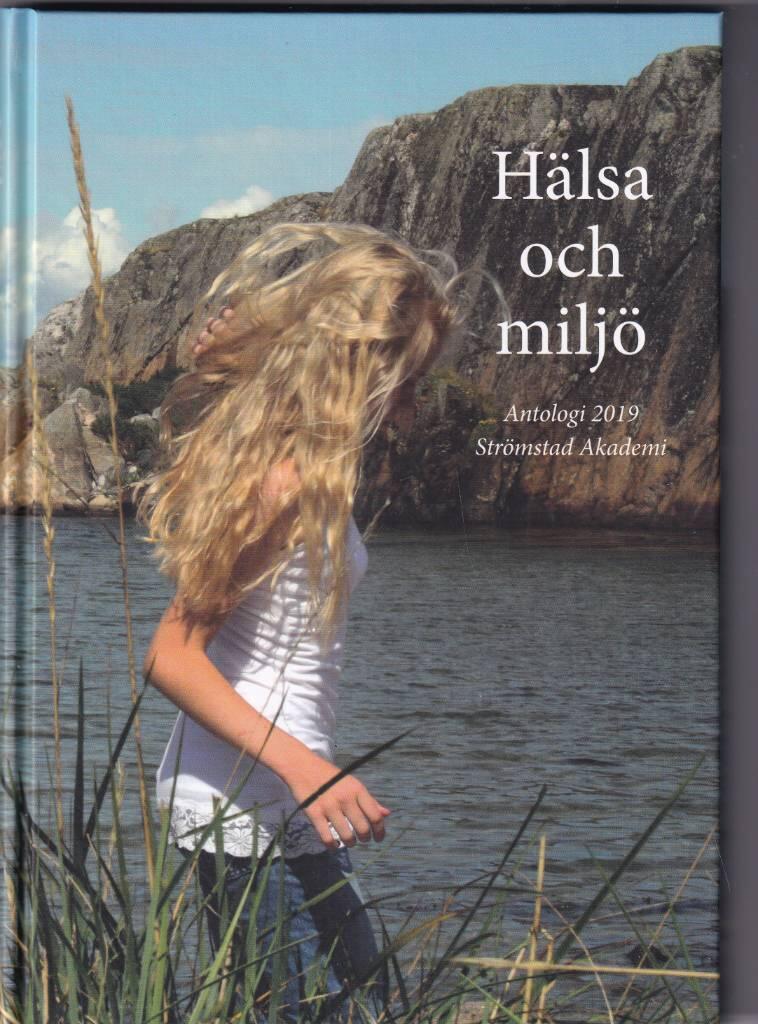 H&auml;lsa och milj&ouml; : antologi utgiven 2018 av Str&ouml;mstad akademi