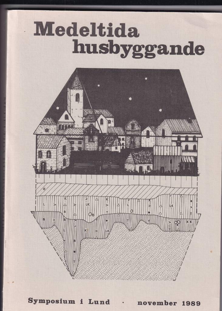 Medeltida husbyggande : symposium i Lund november 1989
