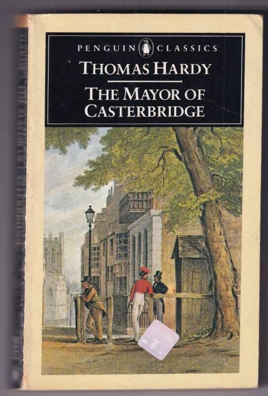 The life and death of the Mayor of Casterbridge : a story of a man of character
