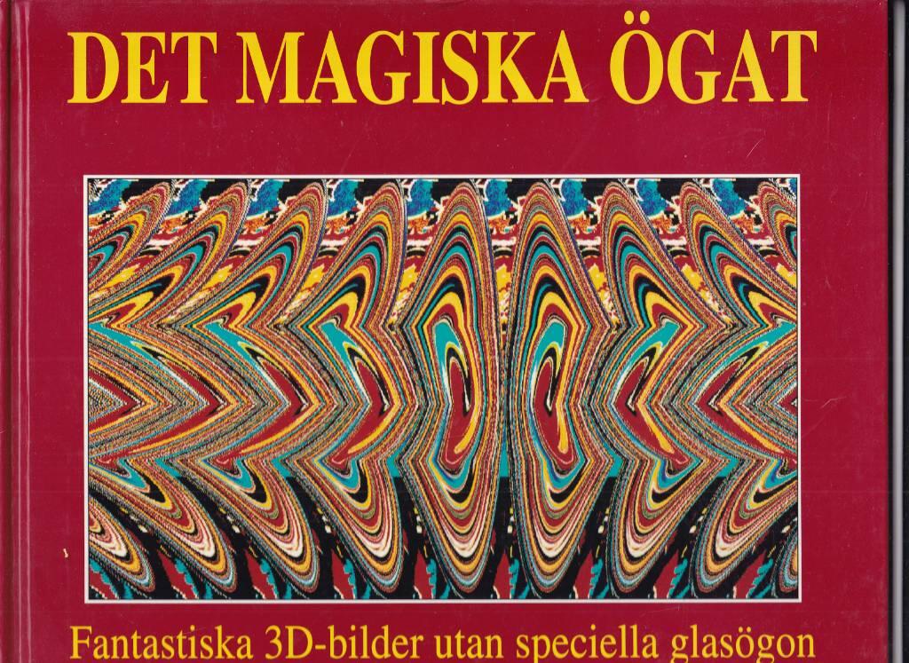 Det magiska &ouml;gat : [fantastiska 3D-bilder utan speciella glas&ouml;gon]