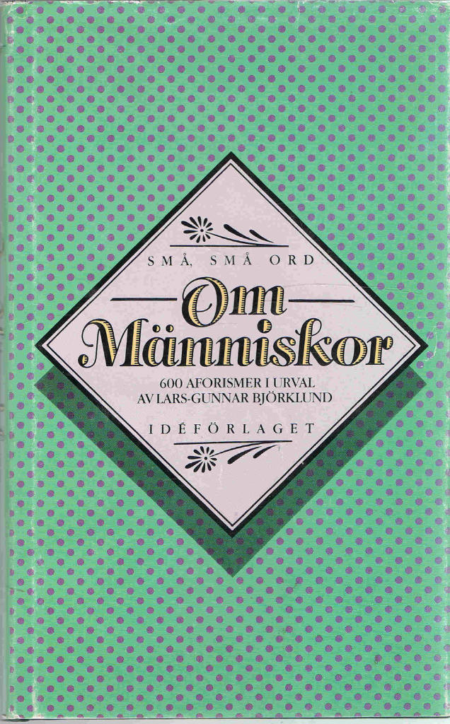 Sm&aring;, sm&aring; ord om m&auml;nniskor : [600] aforismer