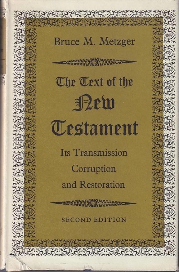 The text of the New Testament : its transmission, corruption, and restoration