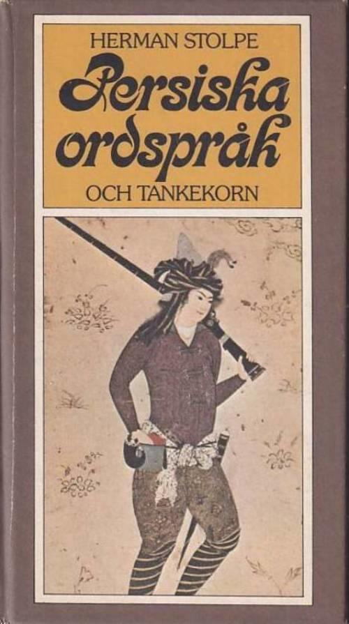 Persiska ordspr&aring;k och tankekorn