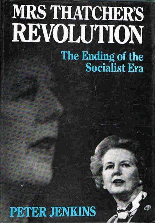 Mrs Thatcher's revolution : the ending of the socialist era