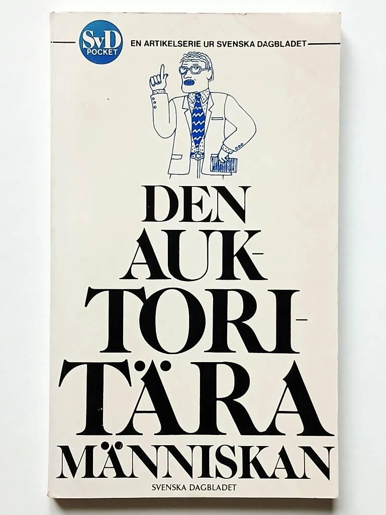 Den auktorit&auml;ra m&auml;nniskan : en artikelserie ur Svenska dagbladet