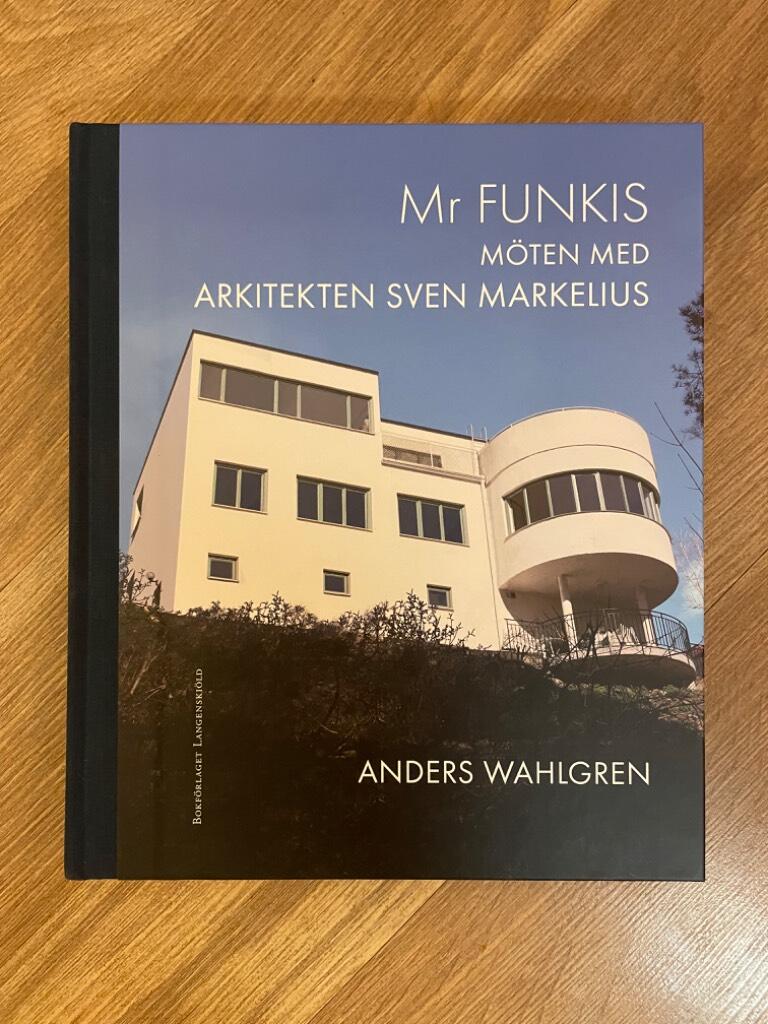 Mr Funkis - m&ouml;ten med arkitekten Sven Markelius