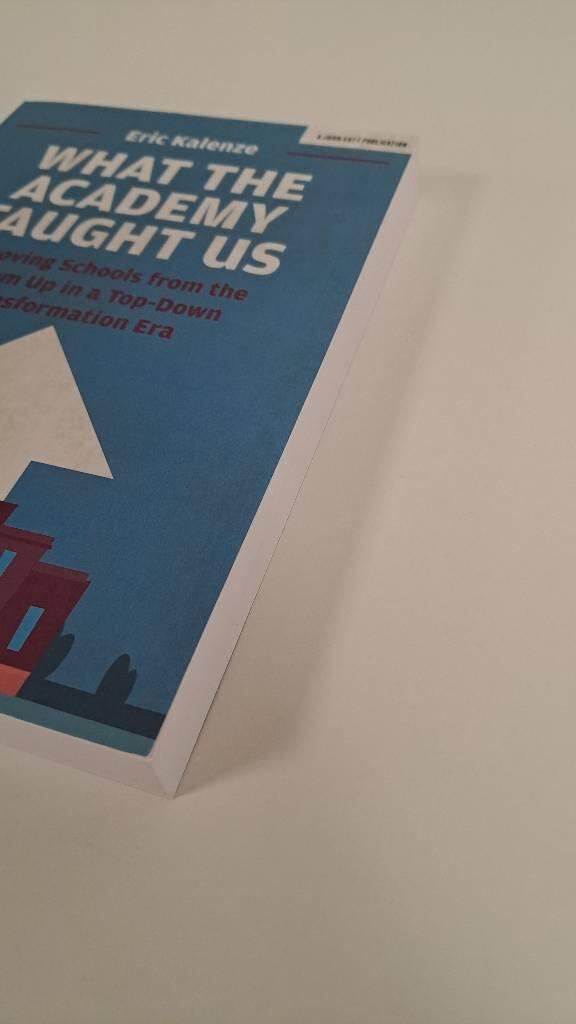 What the academy taught us - improving schools from the bottom up in a top-down transformation era