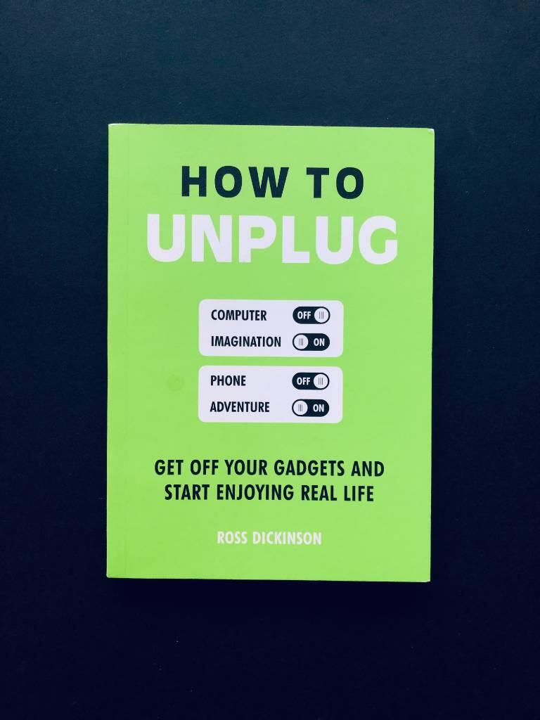 How to unplug - get off your gadgets and start enjoying real life