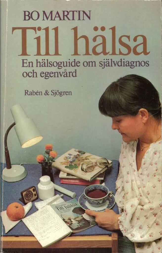 Till h&auml;lsa : en h&auml;lsoguide om sj&auml;lvdiagnos och egenv&aring;rd