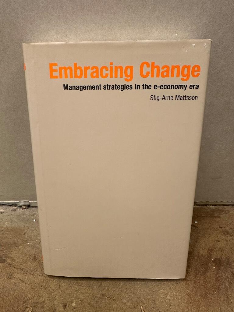 Embracing change : management strategies in the e-economy era