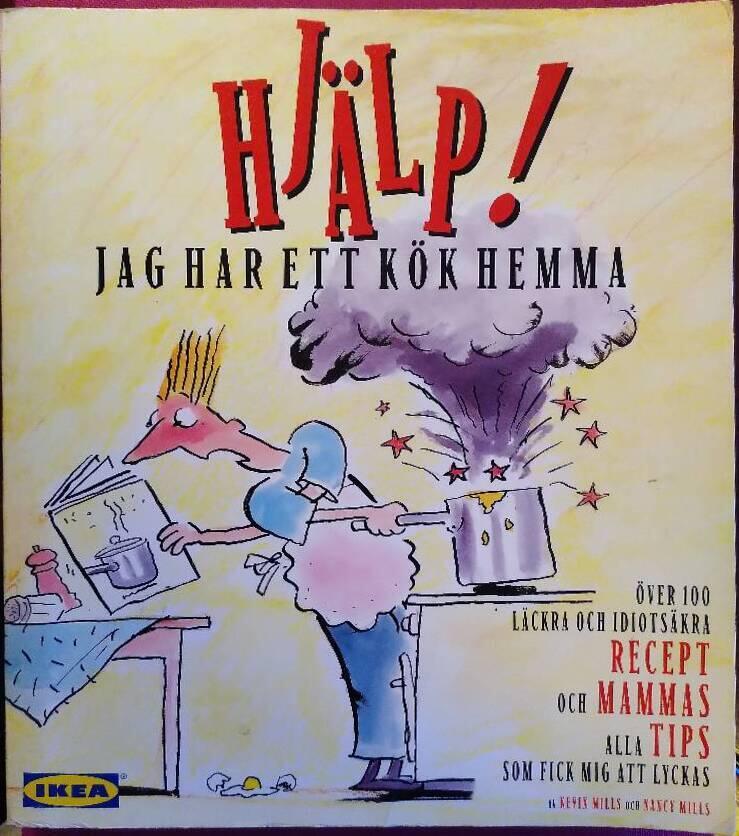 Hj&auml;lp! Jag har ett k&ouml;k hemma : kokboken med &ouml;ver 100 l&auml;ckra och idiots&auml;kra recept