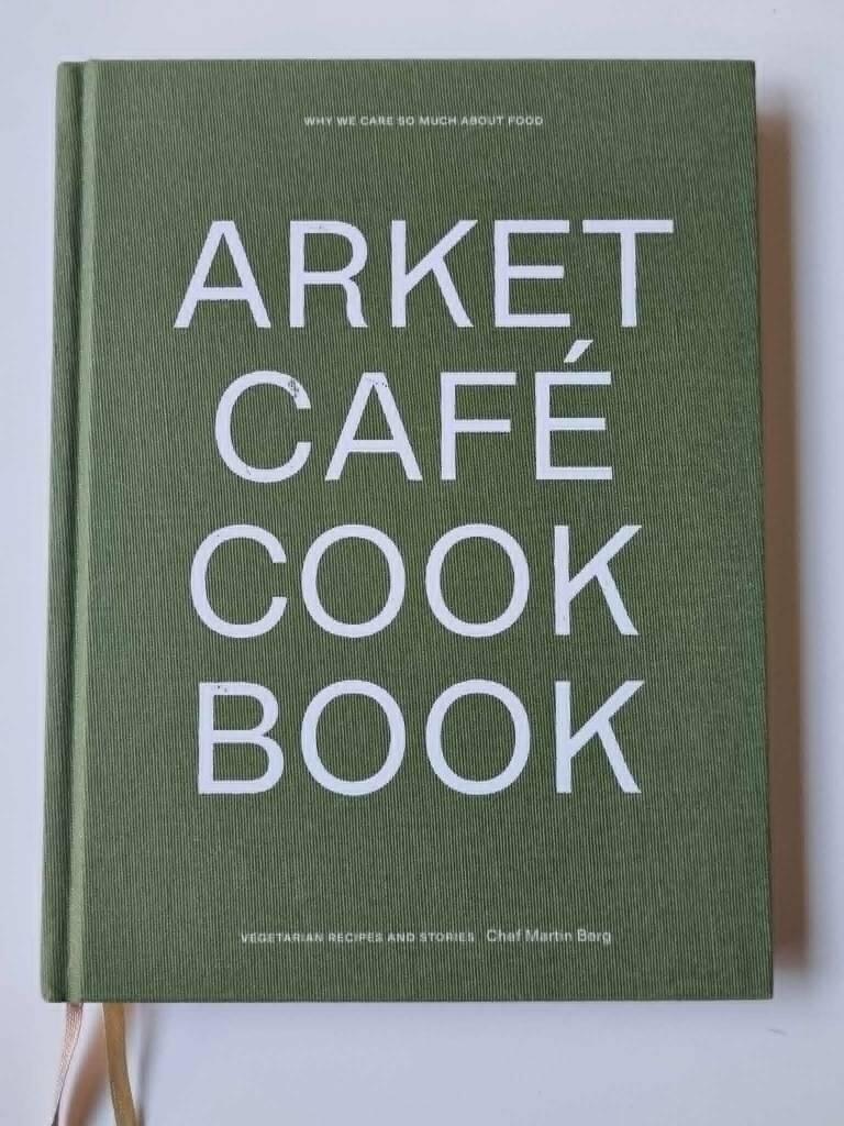 ARKET Caf&eacute; Cookbook - Vegetarian recipes and stories