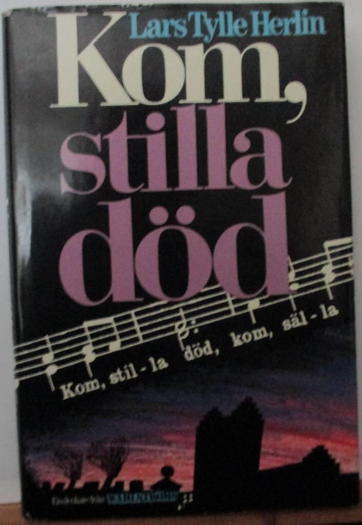 Kom, stilla död : [en deckare]