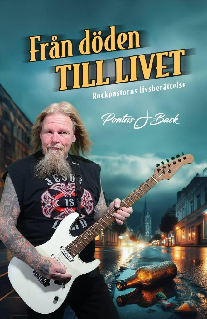 Fr&aring;n d&ouml;den till livet - rockpastorns livsber&auml;ttelse