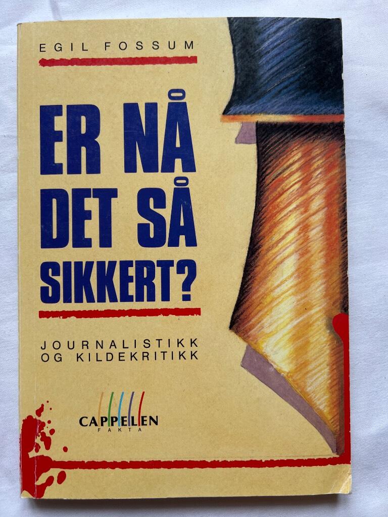Er n&aring; det s&aring; sikkert? : journalistikk og kildekritikk