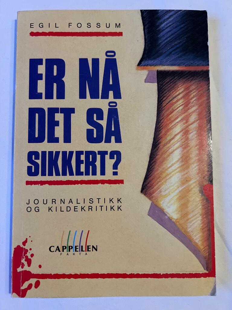 Er n&aring; det s&aring; sikkert? : journalistikk og kildekritikk
