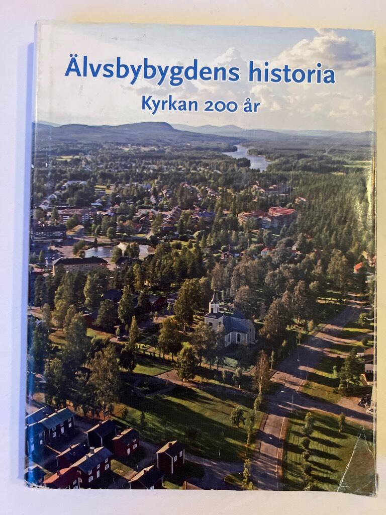 &Auml;lvsbybygdens historia : kyrkan 200 &aring;r