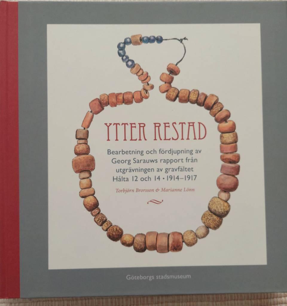 Ytter Restad : bearbetning och f&ouml;rdjupning av Georg Sarauws rapport fr&aring;n utgr&auml;vningen av gravf&auml;ltet H&aring;lta 12 och 14, 1914-1917
