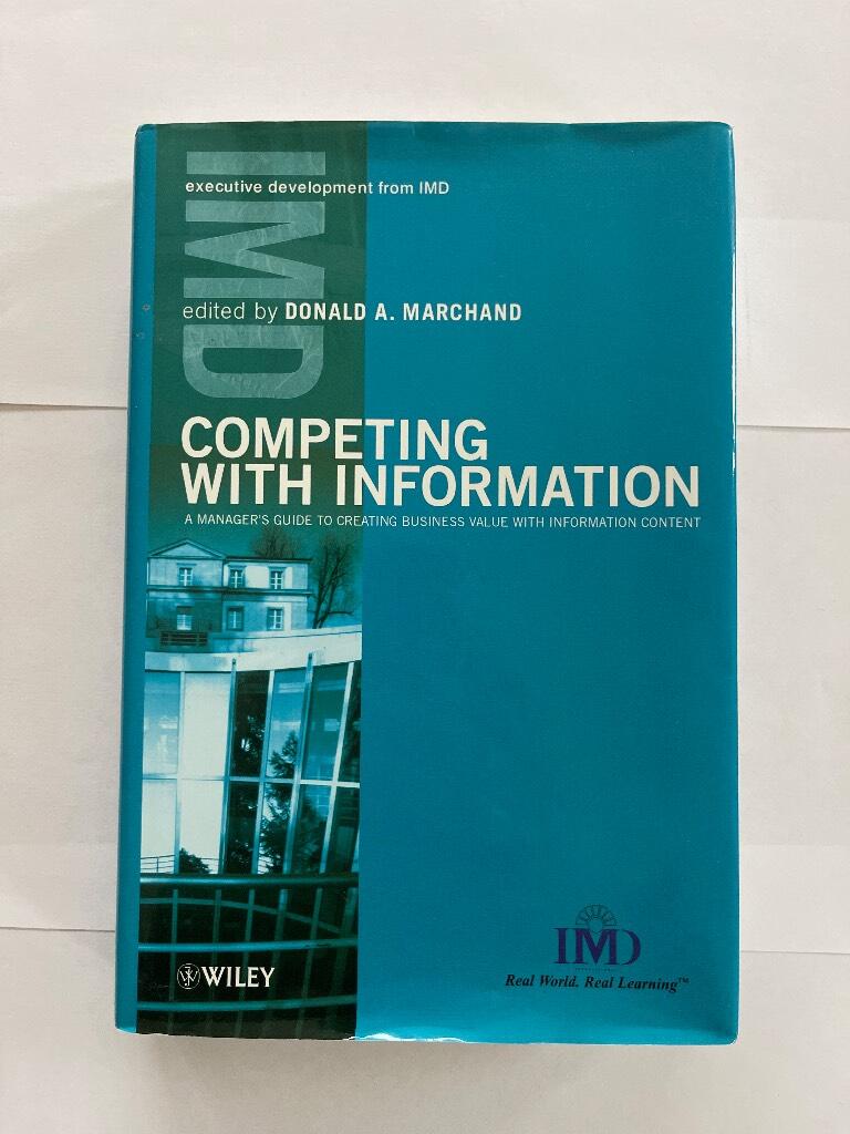 Competing with Information: A Manager's Guide to Creating Business Value wi