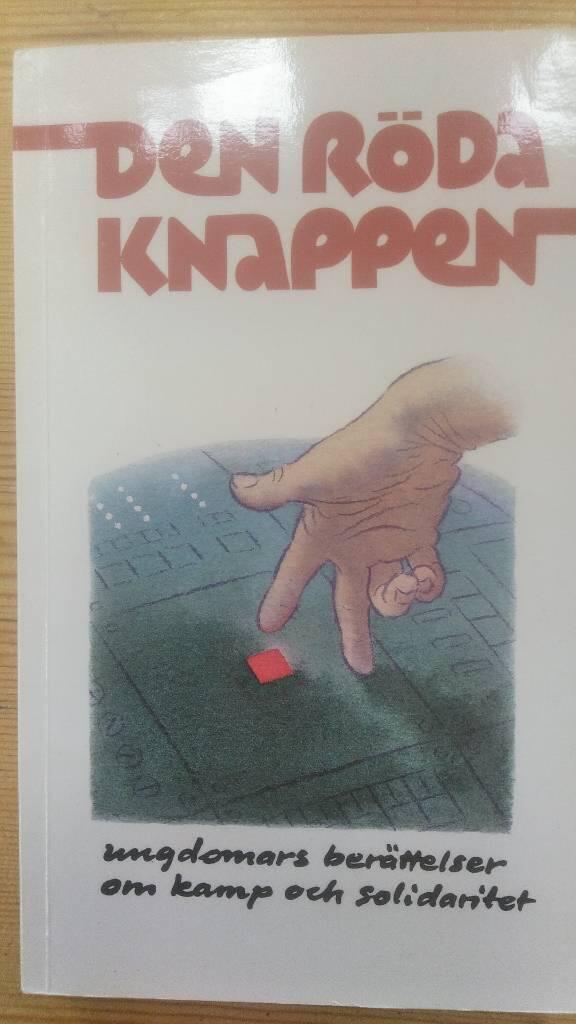 Den r&ouml;da knappen : ungdomars ber&auml;ttelser om kamp och solidaritet