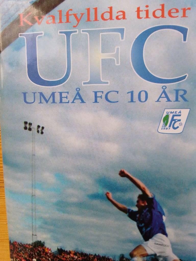 Kvalfyllda tider : Ume&aring; FC 10 &aring;r